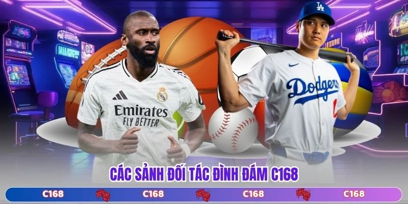 Các sảnh đối tác đình đám C168