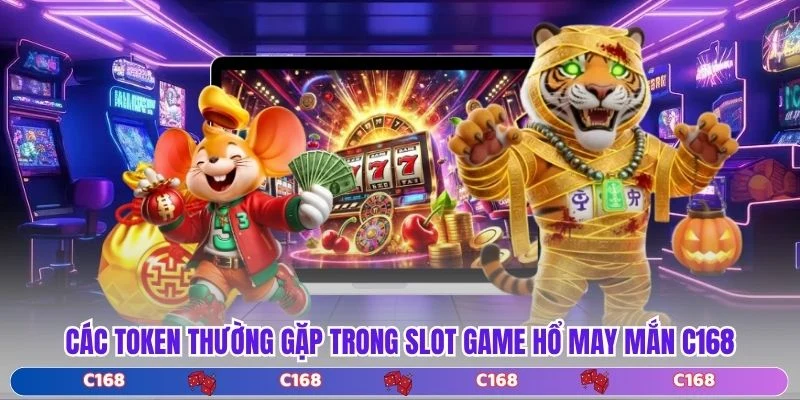 Các token thường gặp trong Slot game Hổ May Mắn C168