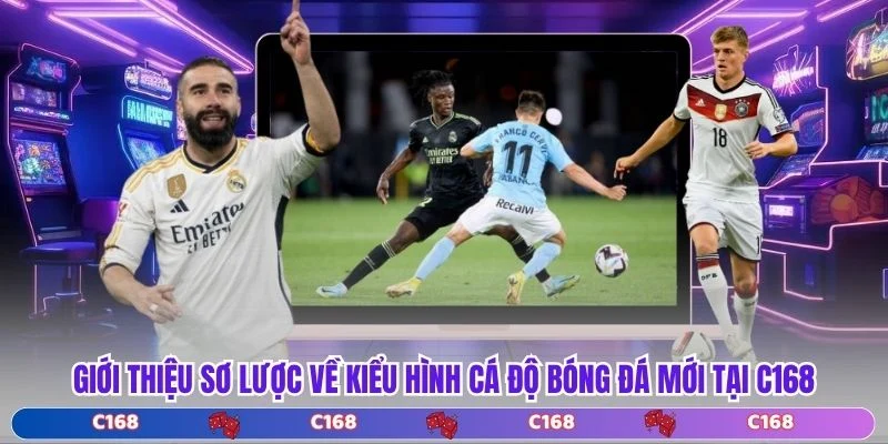 Giới thiệu sơ lược về kiểu hình cá độ bóng đá mới tại C168