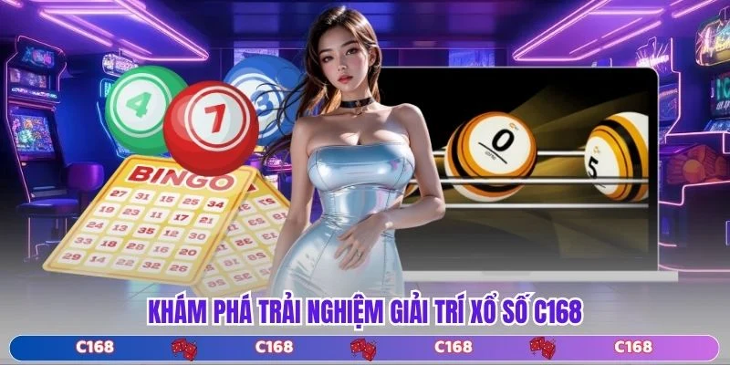 Khám phá trải nghiệm giải trí xổ số C168