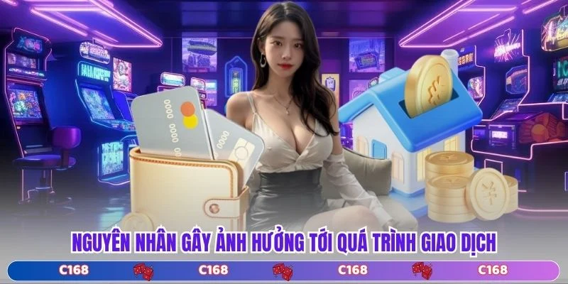 Nguyên nhân gây ảnh hưởng tới quá trình giao dịch